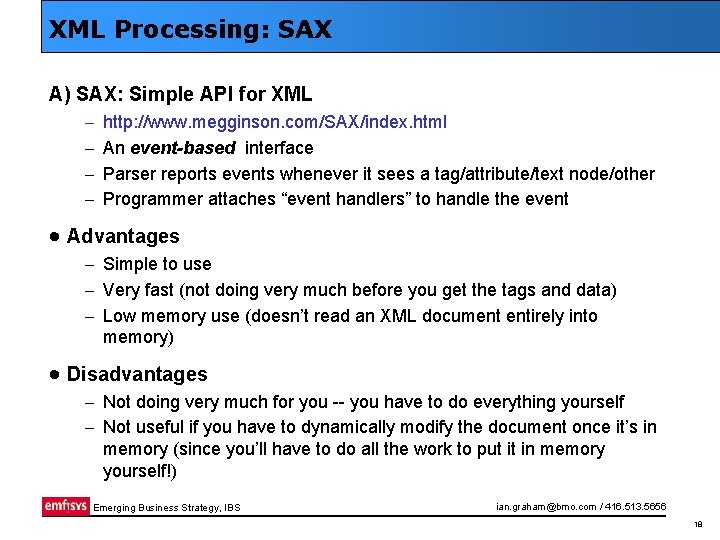 XML Processing: SAX A) SAX: Simple API for XML – – http: //www. megginson.