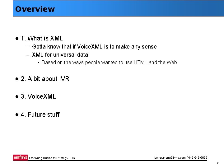 Overview · 1. What is XML – Gotta know that if Voice. XML is