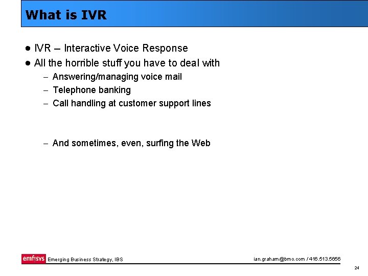 What is IVR · IVR -- Interactive Voice Response · All the horrible stuff