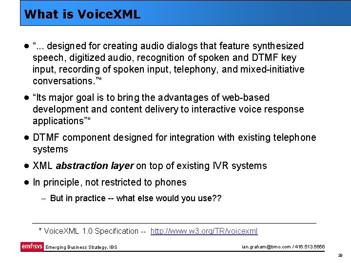 What is Voice. XML · “. . . designed for creating audio dialogs that