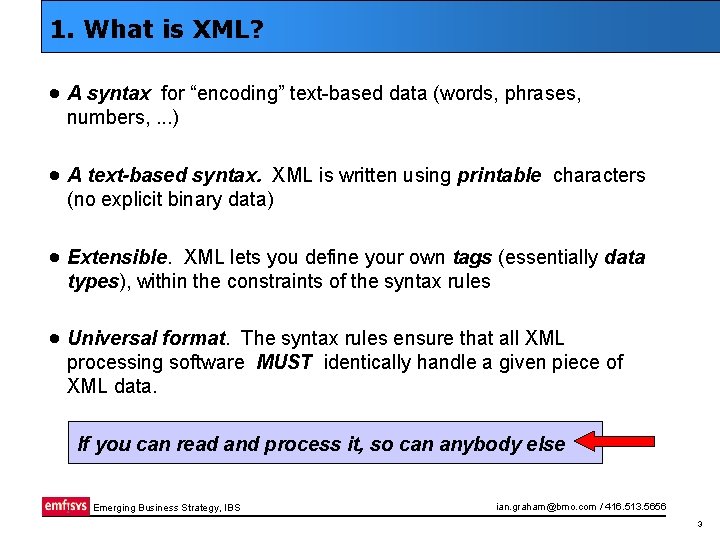 1. What is XML? · A syntax for “encoding” text-based data (words, phrases, numbers,