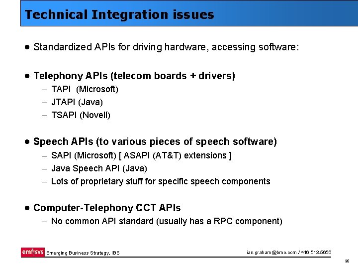 Technical Integration issues · Standardized APIs for driving hardware, accessing software: · Telephony APIs