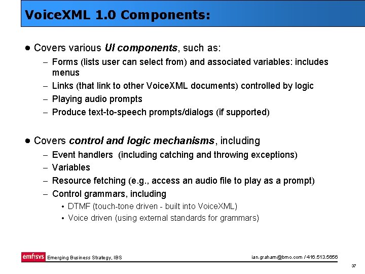 Voice. XML 1. 0 Components: · Covers various UI components, such as: – Forms