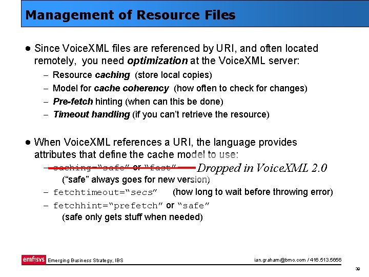 Management of Resource Files · Since Voice. XML files are referenced by URI, and