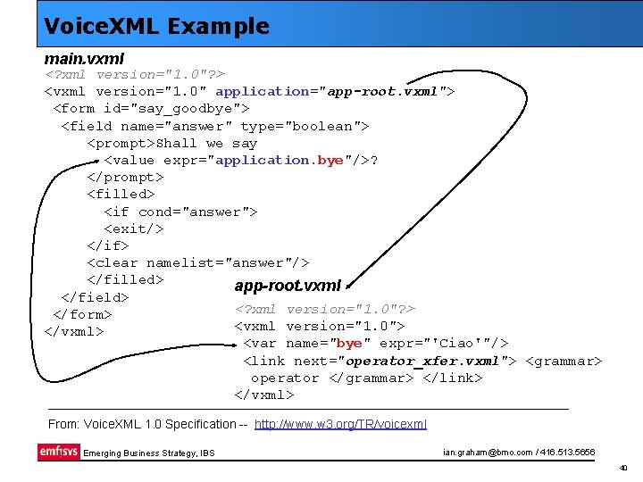 Voice. XML Example main. vxml <? xml version="1. 0"? > <vxml version="1. 0" application="app-root.