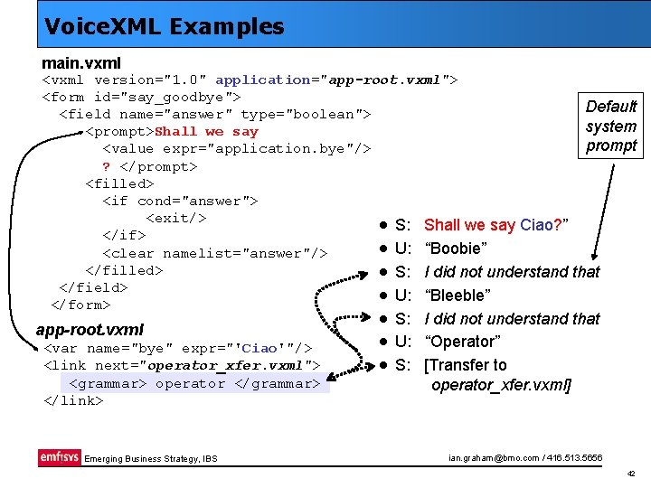 Voice. XML Examples main. vxml <vxml version="1. 0" application="app-root. vxml"> <form id="say_goodbye"> Default <field