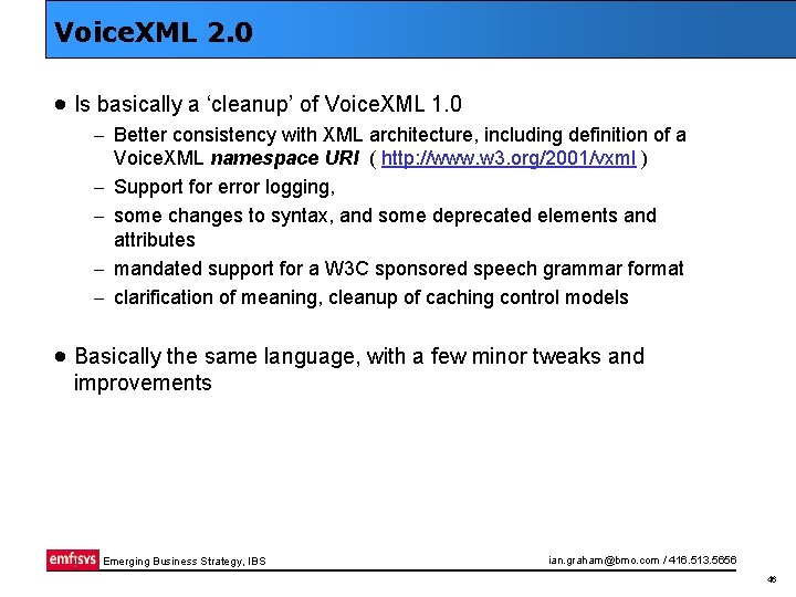 Voice. XML 2. 0 · Is basically a ‘cleanup’ of Voice. XML 1. 0