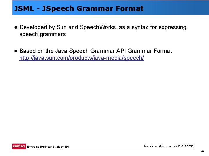 JSML - JSpeech Grammar Format · Developed by Sun and Speech. Works, as a