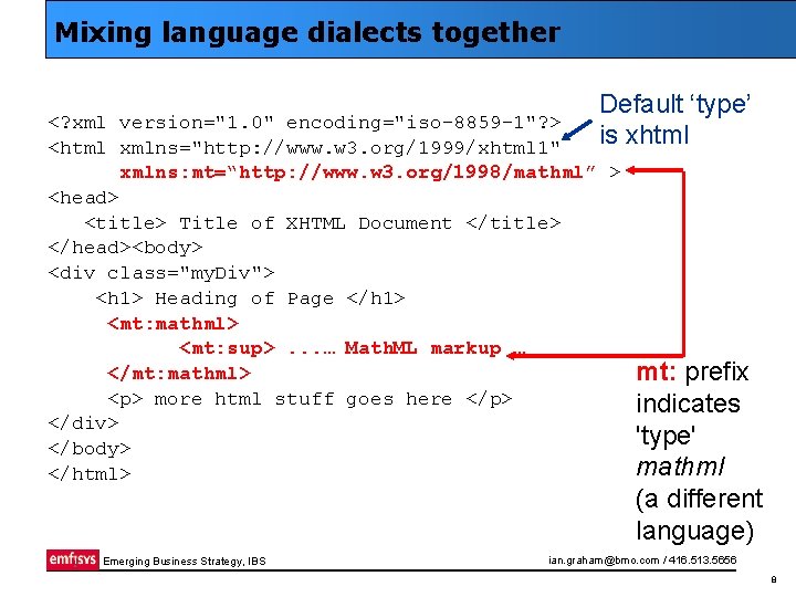 Mixing language dialects together Default ‘type’ is xhtml <? xml version="1. 0" encoding="iso-8859 -1"?