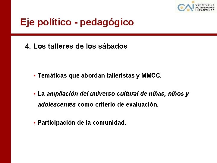 Eje político - pedagógico 4. Los talleres de los sábados ▪ Temáticas que abordan