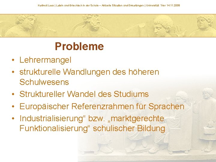 Hartmut Loos | Latein und Griechisch in der Schule – Aktuelle Situation und Erwartungen Hartmut Loos | Latein und Griechisch in der Schule – Aktuelle Situation und Erwartungen