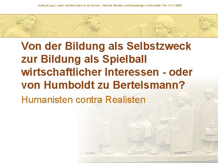 Hartmut Loos | Latein und Griechisch in der Schule – Aktuelle Situation und Erwartungen Hartmut Loos | Latein und Griechisch in der Schule – Aktuelle Situation und Erwartungen