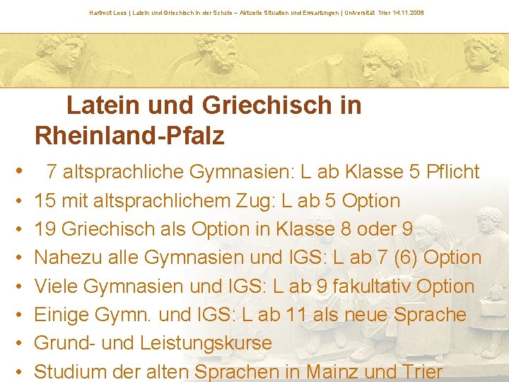 Hartmut Loos | Latein und Griechisch in der Schule – Aktuelle Situation und Erwartungen Hartmut Loos | Latein und Griechisch in der Schule – Aktuelle Situation und Erwartungen