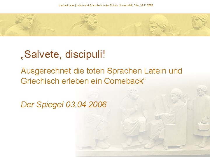 Hartmut Loos | Latein und Griechisch in der Schule | Universität Trier 14. 11.