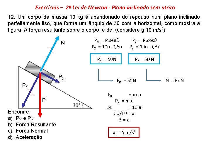 Exercícios – 2ª Lei de Newton - Plano inclinado sem atrito 12. Um corpo