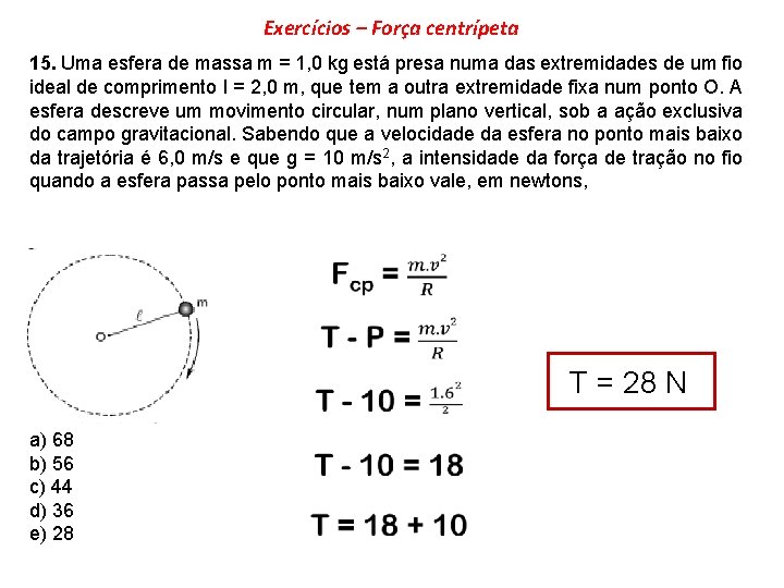 Exercícios – Força centrípeta 15. Uma esfera de massa m = 1, 0 kg