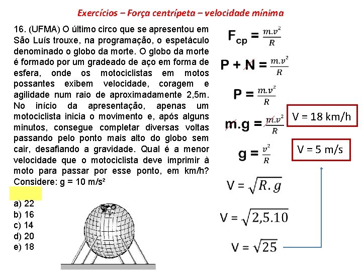 Exercícios – Força centrípeta – velocidade mínima 16. (UFMA) O último circo que se