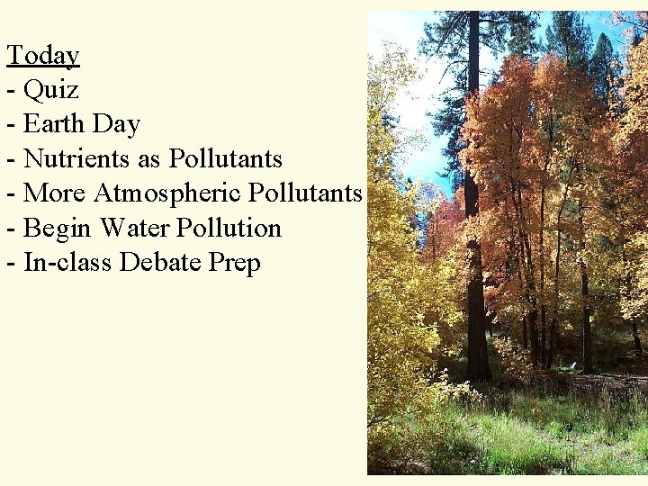 Today - Quiz - Earth Day - Nutrients as Pollutants - More Atmospheric Pollutants Today - Quiz - Earth Day - Nutrients as Pollutants - More Atmospheric Pollutants