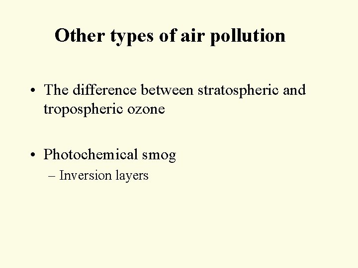Other types of air pollution • The difference between stratospheric and tropospheric ozone • Other types of air pollution • The difference between stratospheric and tropospheric ozone •
