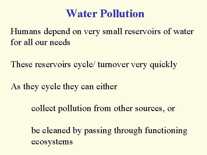 Water Pollution Humans depend on very small reservoirs of water for all our needs Water Pollution Humans depend on very small reservoirs of water for all our needs