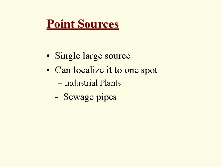 Point Sources • Single large source • Can localize it to one spot – Point Sources • Single large source • Can localize it to one spot –