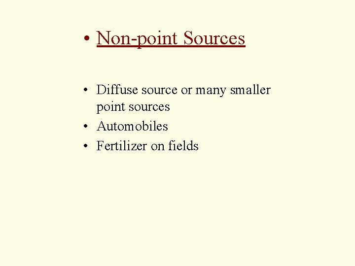 • Non-point Sources • Diffuse source or many smaller point sources • Automobiles • Non-point Sources • Diffuse source or many smaller point sources • Automobiles