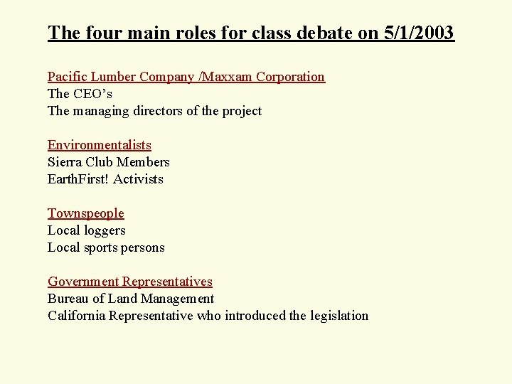 The four main roles for class debate on 5/1/2003 Pacific Lumber Company /Maxxam Corporation The four main roles for class debate on 5/1/2003 Pacific Lumber Company /Maxxam Corporation