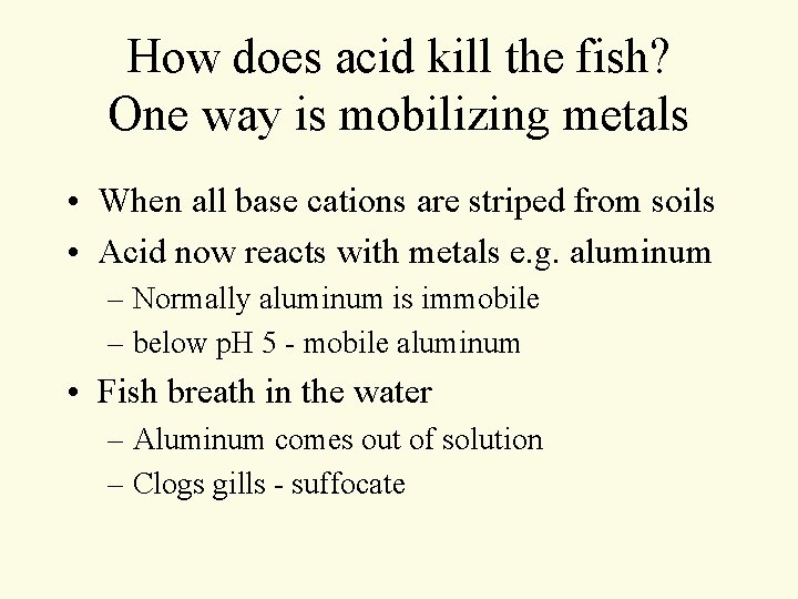 How does acid kill the fish? One way is mobilizing metals • When all How does acid kill the fish? One way is mobilizing metals • When all