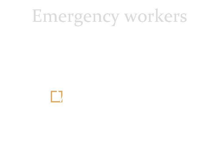 Emergency workers � Who are they? 