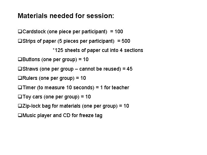 Materials needed for session: q. Cardstock (one piece per participant) = 100 q. Strips