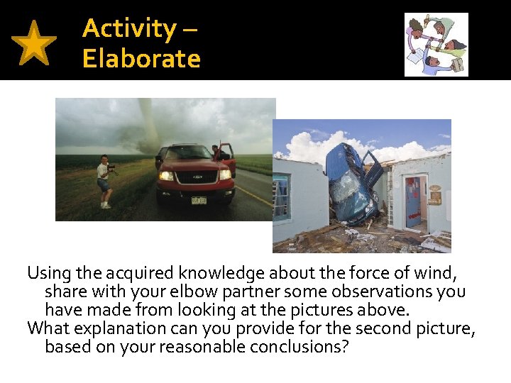 Activity – Elaborate Using the acquired knowledge about the force of wind, share with