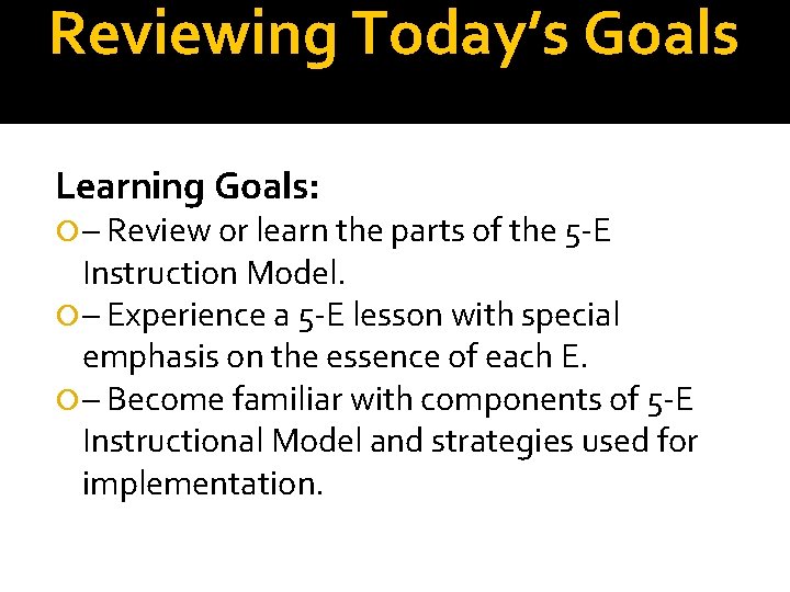 Reviewing Today’s Goals Learning Goals: – Review or learn the parts of the 5