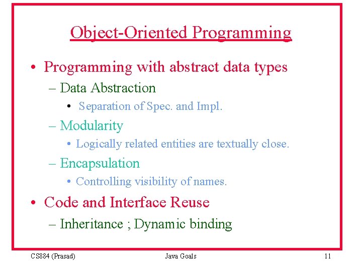 Object-Oriented Programming • Programming with abstract data types – Data Abstraction • Separation of