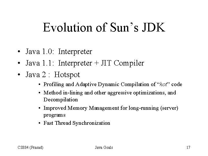 Evolution of Sun’s JDK • Java 1. 0: Interpreter • Java 1. 1: Interpreter