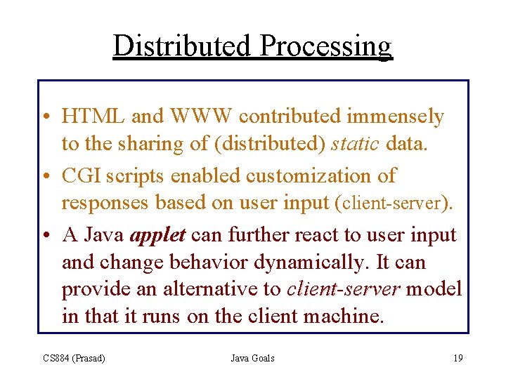 Distributed Processing • HTML and WWW contributed immensely to the sharing of (distributed) static