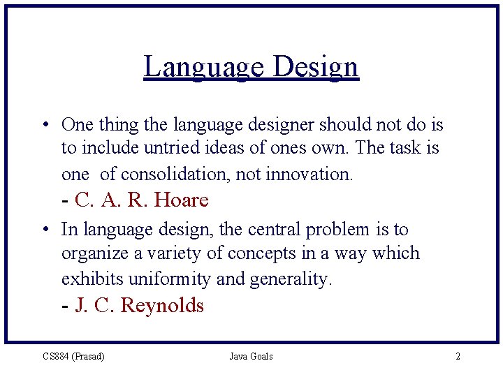 Language Design • One thing the language designer should not do is to include