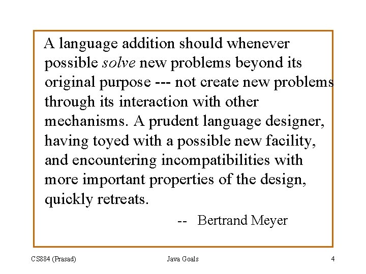 A language addition should whenever possible solve new problems beyond its original purpose ---