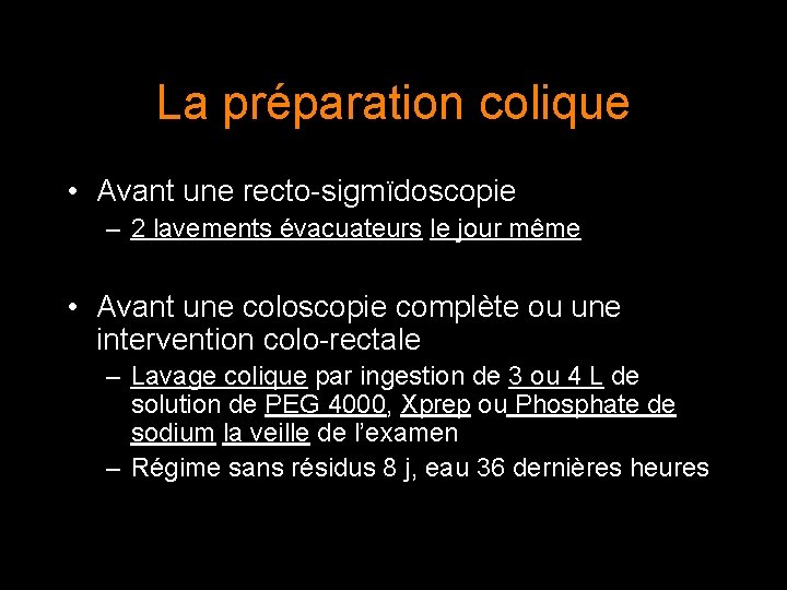 La préparation colique • Avant une recto-sigmïdoscopie – 2 lavements évacuateurs le jour même