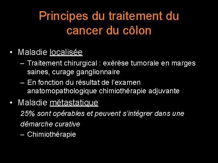 Principes du traitement du cancer du côlon • Maladie localisée – Traitement chirurgical :