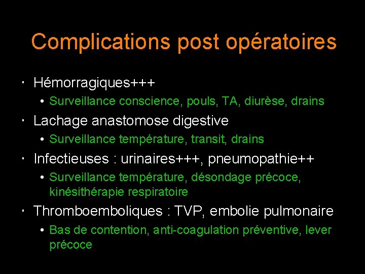 Complications post opératoires • Hémorragiques+++ • Surveillance conscience, pouls, TA, diurèse, drains • Lachage