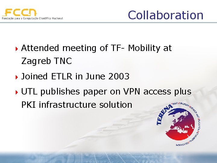 Collaboration 4 Attended meeting of TF- Mobility at Zagreb TNC 4 Joined 4 UTL