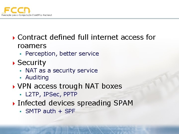 4 Contract roamers § defined full internet access for Perception, better service 4 Security