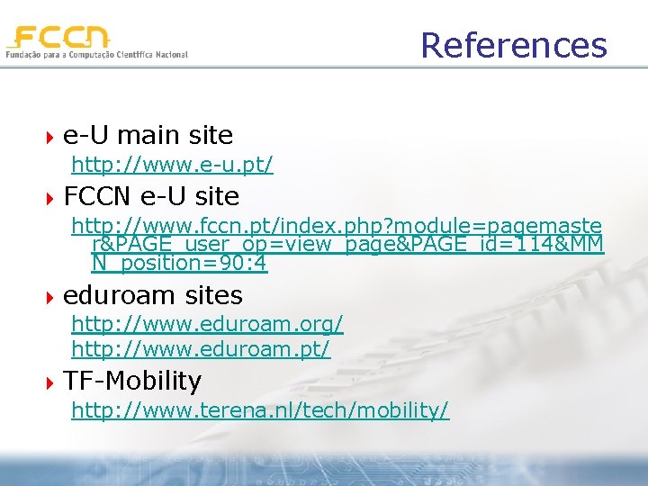 References 4 e-U main site http: //www. e-u. pt/ 4 FCCN e-U site http: