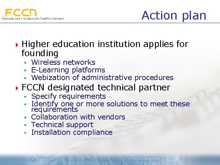 Action plan 4 Higher education institution applies for founding § § § Wireless networks