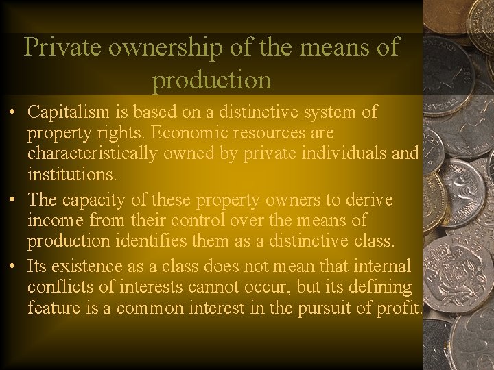 Private ownership of the means of production • Capitalism is based on a distinctive