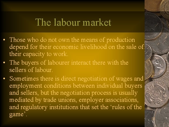 The labour market • Those who do not own the means of production depend