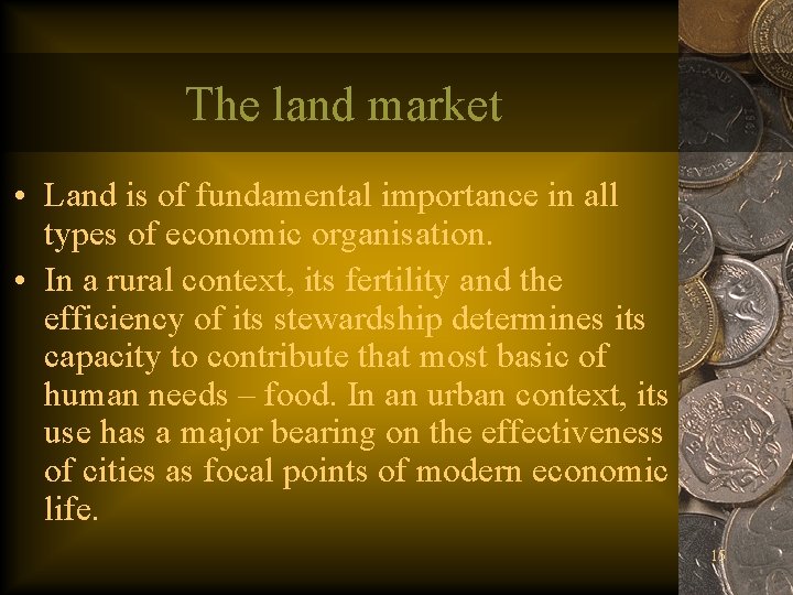 The land market • Land is of fundamental importance in all types of economic The land market • Land is of fundamental importance in all types of economic