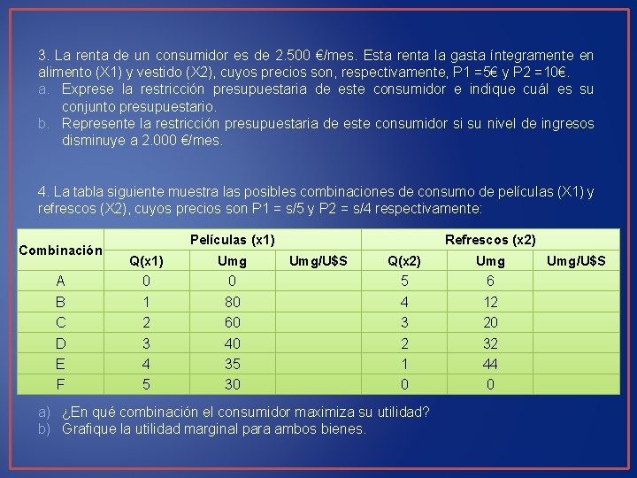 3. La renta de un consumidor es de 2. 500 €/mes. Esta renta la