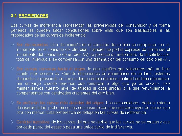 3. 2. PROPIEDADES: Las curvas de indiferencia representan las preferencias del consumidor y de
