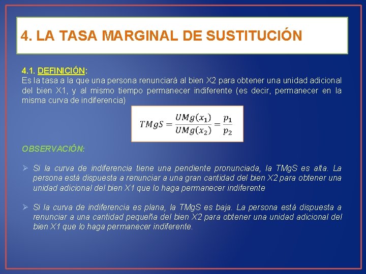 4. LA TASA MARGINAL DE SUSTITUCIÓN 4. 1. DEFINICIÓN: Es la tasa a la